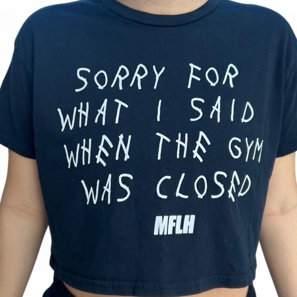 "Sorry for what I said when the gym was closed" crop tee MFLH M